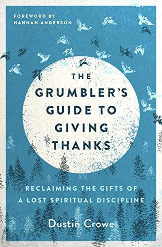 The Grumbler's Guide to Giving Thanks: Reclaiming the Gifts of a Lost Spi - GOOD