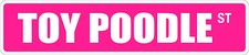  Aluminum Toy Poodle 4" x 18" Metal Novelty Street Sign SS 3545