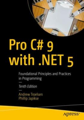 Pro C# 9 with .NET 5: Foundational Principles and Practices in Programming, Troe