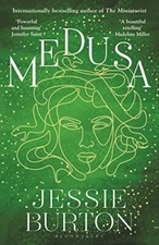 Medusa: A beautiful and profound retelling of Medusa’s story By Jessie Burton