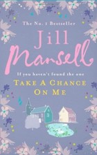 Take A Chance On Me,Jill Mansell- 9780755328222