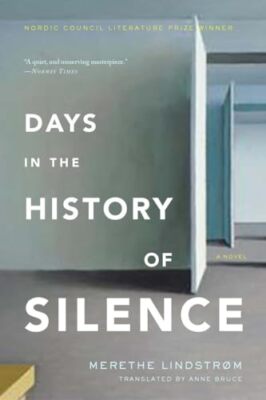 Merethe Lindstrom - Days In The History Of Silence - New Paperback - X555z