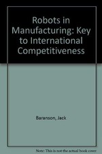 Robots in Manufacturing: Key to International Competitiveness