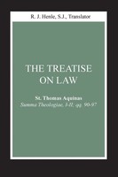 The Treatise On Law | (Summa Theologiae, I-II; Qq. 90-97) | St. Thomas Aquinas