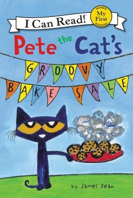 Pete the Cat's Groovy Bake Sale (My First I Can Read) by Dean, James