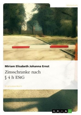 Zinsschranke nach § 4 h EStG Miriam Elisabeth Johanna Ernst