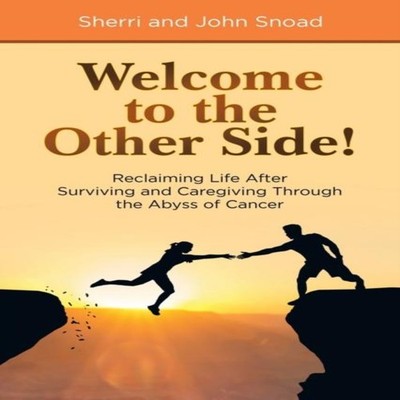 Welcome to the Other Side!: Reclaiming Life After Surviving and C
