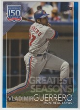 2019 Topps - VLADIMIR GUERRERO - 150 YEARS GREATEST SEASONS BLUE #150-83 Expos