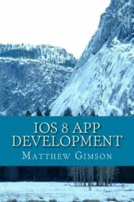 Ios 8 App Development: Develop Your Own App Fast And Easy