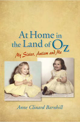 Zu Hause im Land Oz: Meine Schwester, Autismus, eine, Anne Clinard Barnhill, sehr gut