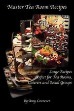 Master Tea Room Recipes by Lawrence, Amy N.