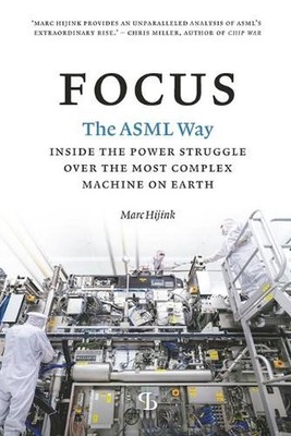 Focus: The ASML way - Inside the power struggle over the most complex machine on