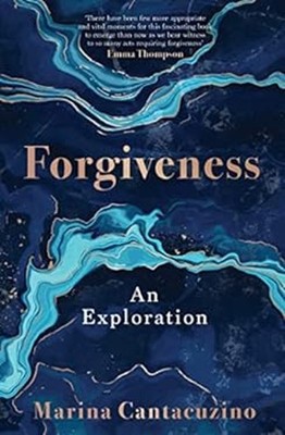 Forgiveness : When, If and How to Forgive Hardcover Marina Cantac