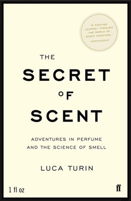 The Secret of Scent | Adventures in Perfume and the Science of Smell | Turin