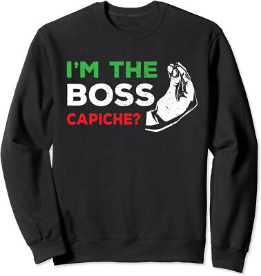 Funny I'm The Boss Italian Nonna Nonno Capiche Unisex Crewneck Sweatshirt