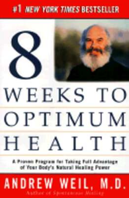 Eight Weeks to Optimum Health: A Proven Program for Taking Full Advantage of
