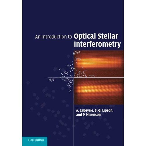 An Introduction to Optical Stellar Interferometry Labeyrie Lipson Nisenson