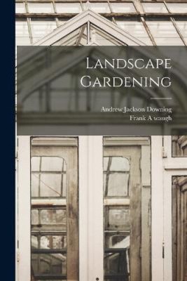 Landscape Gardening by Downing, Andrew Jackson