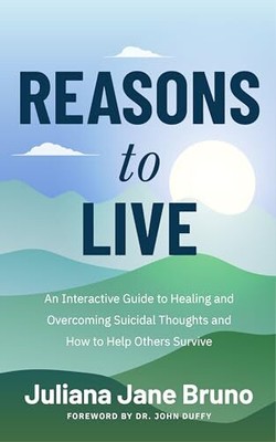 Reasons to Live: An Interactive Guide to Healing and Overcoming 