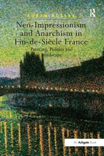 Neo-Impressionism and Anarchism in Fin-de-Sicle France - 9781138248397