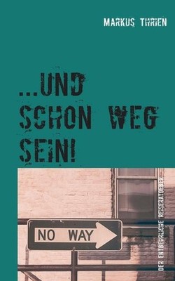 ...und schon weg sein!: Der entbehrliche Reiseratgeber by Markus Thrien (German)