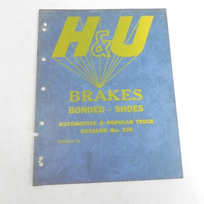 VINTAGE 1953 H & U BRAKES BONDED SHOES AUTOMOTIVE AND POPULAR TRUCK CATALOG 