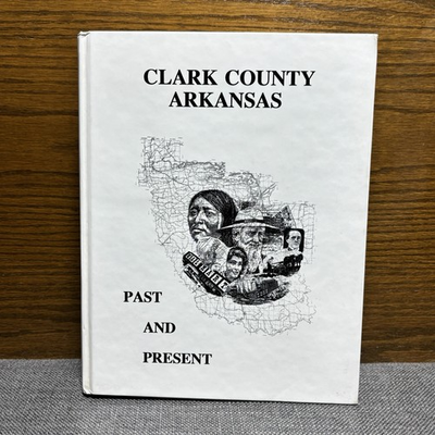 #ad Clark County Arkansas Past and Present 1992 Clark Co. Historical Assn HC $24.12
