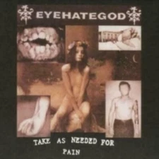 EyeHateGod – Take As Needed For Pain  CD + 6 bonus tracks