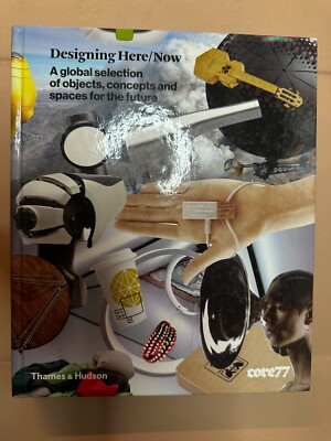 Core 77 Designing Here/Now . A global seletion of objects, concepts and spaces f