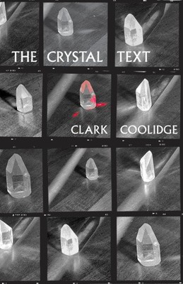 The Crystal Text by Clark Coolidge [Paperback]