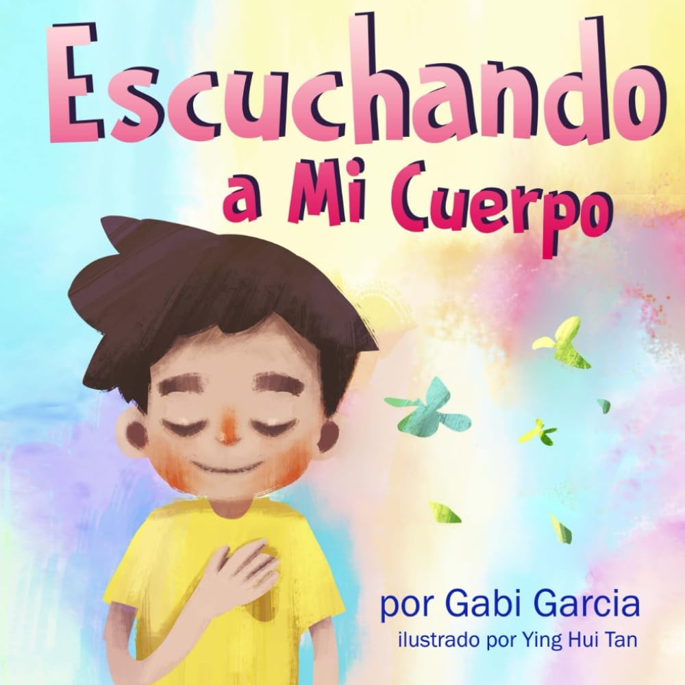 Escuchando a Mi Cuerpo: Una guía para ayudar a los niños entender la conex...