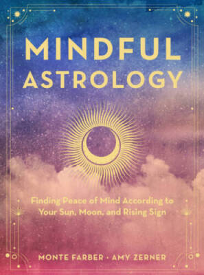 Mindful Astrology: Finding Peace of Mind According to Your Sun, Moon - VERY GOOD