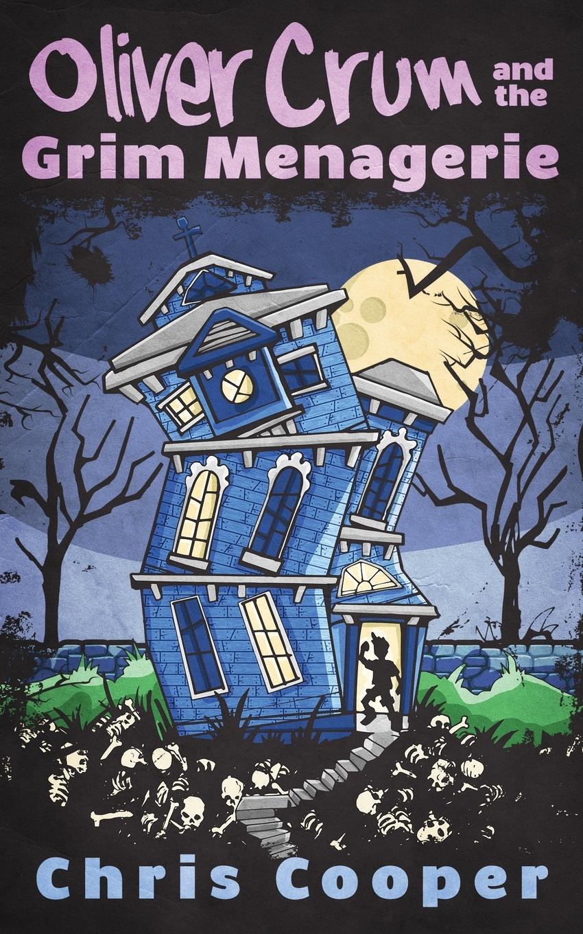 Oliver Crum And The Grim Menagerie | Chris Cooper | Taschenbuch |