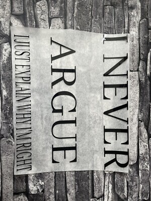 I Never Argue I Just Explain Why I m Right Black Bügelbild Transfer
