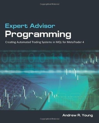 Expert Advisor Programming: Creating Automated Trading... - Andrew R. Young