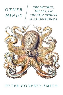 Other Minds: The Octopus, the Sea, and the Deep Origins of Consciousne Paperback