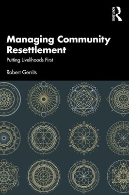 Managing Community Resettlement: Putting Livelihoods First by Robert Gerrits (En