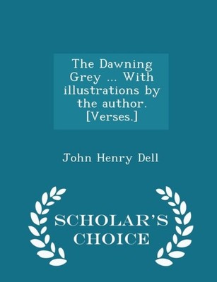 Dell - Dawning Grey ... With illustrations by the author. Verses. -  - X555z