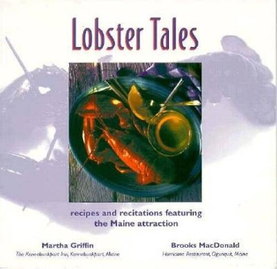 Lobster Tales: Recipes  Recitations Featuring the Maine Attraction - VERY GOOD