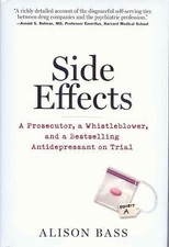 Side Effects : A Prosecutor, a Whistleblower, and a Bestselling...