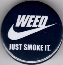 CANNABIS - Pin Button Badge - 25mm - WEED, JUST SMOKE IT