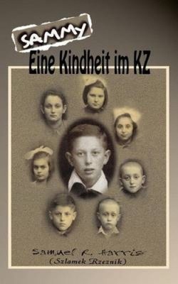Sammy ? Eine Kindheit im KZ [German] by Sanka, Katharina