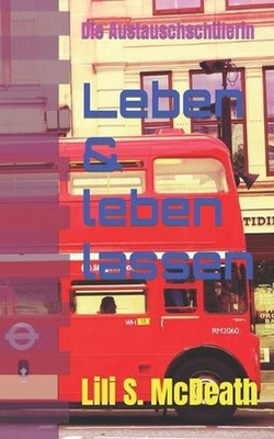 Leben & leben lassen: Die Austauschsch?lerin by Lili S. McDeath (German) Paperba