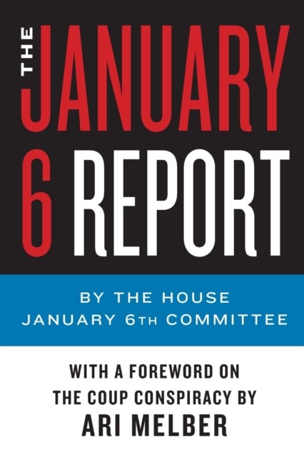 The January 6 Report by The January 6th Committee (Paperback Book)