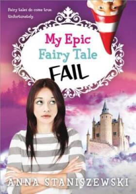 My Epic Fairy Tale Fail (My Very UnFairy Tale Life) - Paperback - GOOD
