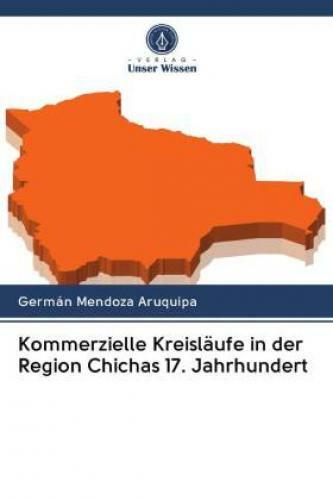 Thumbnail - Kommerzielle Kreisläufe In Der Region Chichas 17. Jahrhundert 6207