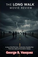 The Long Walk (Movie Review): A View Of The Film Cast, Production, Possible