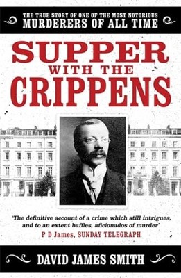 Supper with the Crippens: The true ..., Smith, David Ja