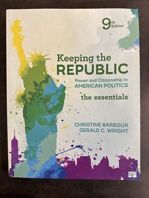 Keeping the Republic Power and Citizenship in American Politics the essentials