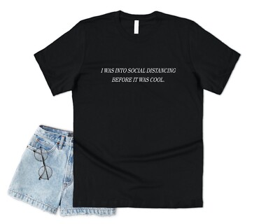 I Was Into Social Distancing Before It Was Cool T-shirt Funny Quarantine Isolate